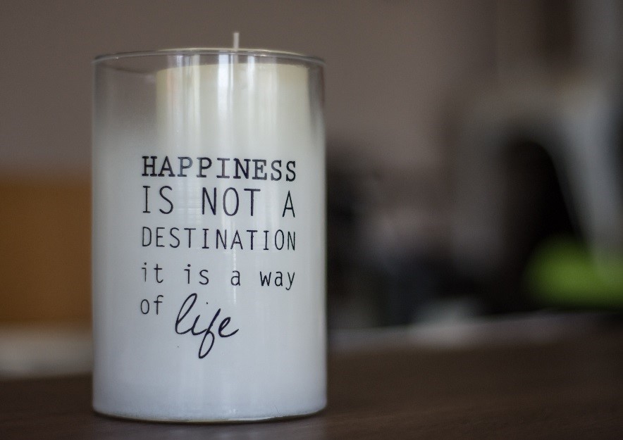 Happiness is not a destination, it is a way of life